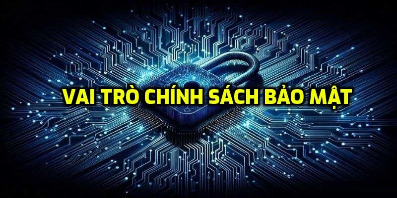 Mức độ quan trọng của chính sách bảo mật nhà cái